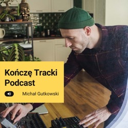 Kończę Tracki Podcast