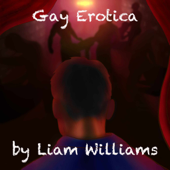 Gay Erotica by Liam Williams - Liam Williams