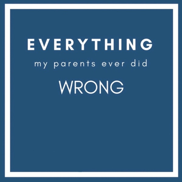 Everything My Parents Ever Did Wrong poster