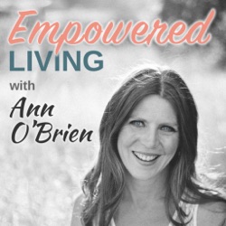 Empowered Living With Ann O'Brien