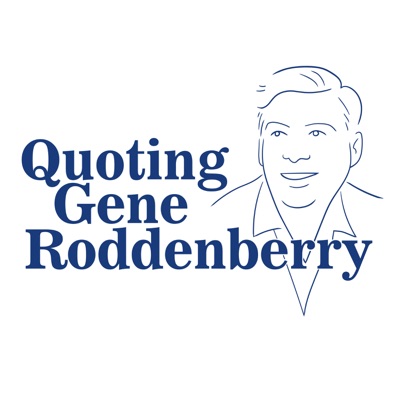 Quoting Gene Roddenberry Quoting Gene Roddenberry