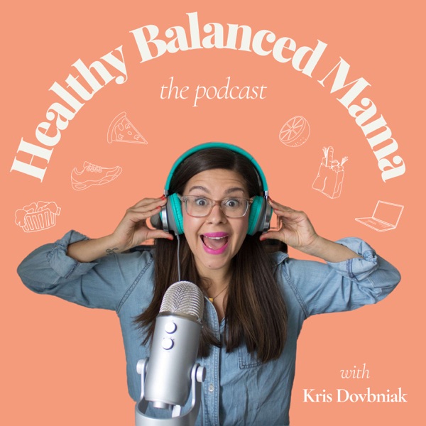 The Healthy Balanced Mama Podcast Artwork