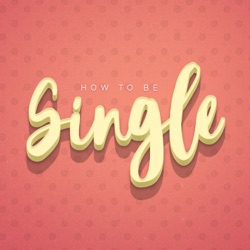 How to be Single podcast