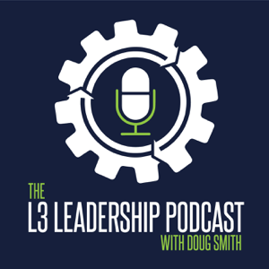 The L3 Leadership Podcast with Doug Smith podcast