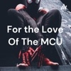 For the Love Of The MCU artwork