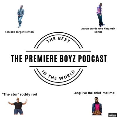 The Premiere Boyz Podcast The Premiere Boyz Podcast