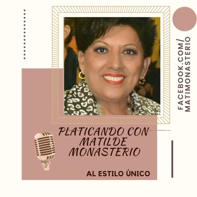 Platicando con Matilde Monasterio Platicando con Matilde Monasterio