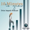 10 Minutes to grow - Dein Impuls Podcast