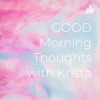 GOOD Morning Thoughts with Krista artwork
