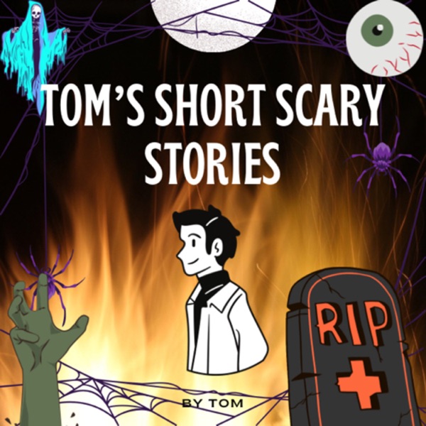 Artwork for Tom’s Short Scary Stories