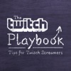 The Twitch Playbook: Tips for Twitch Streamers