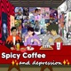 Spicy Coffee and Depression