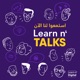 Learn n' Talks