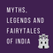 Myths, Legends, Fairytales of India