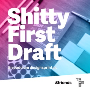 Shitty First Draft | En designsprint-podcast