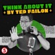 Think About It by Ted Failon