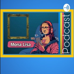 Monalisa Podcast