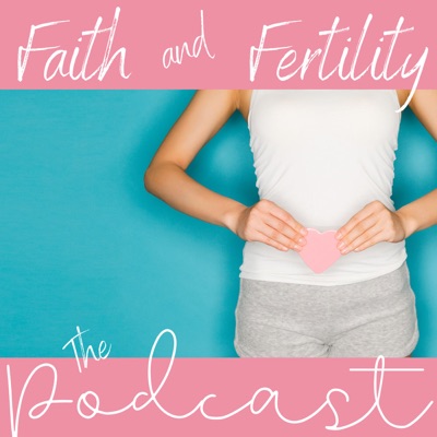 The Faith & Fertility Podcast