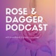 Rose and Dagger Podcast