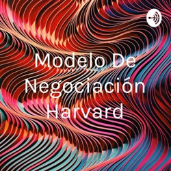Modelo De Negociación Harvard
