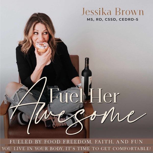 Fuel Her Awesome: Food Freedom, Body Love, Intuitive Eating & Nutrition Coaching Artwork