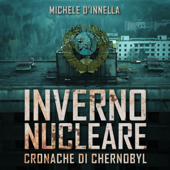 Inverno Nucleare - Cronache di Chernobyl - Michele D’Innella