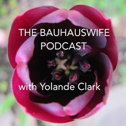 The Bauhauswife Podcast Episode #2