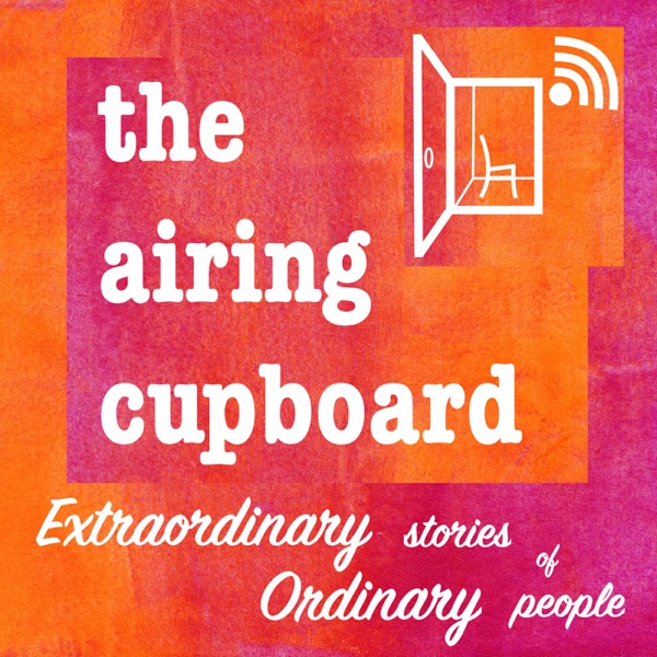 Artwork for the airing cupboard's extraordinary stories of ordinary people