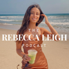 The Rebecca Leigh Podcast - Rebecca Leigh