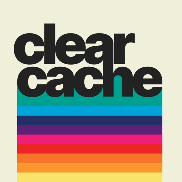 Clear Cache Podcast Artwork