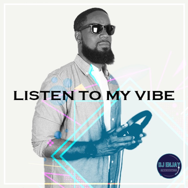 DJ Enjay : Listen To My Vibe