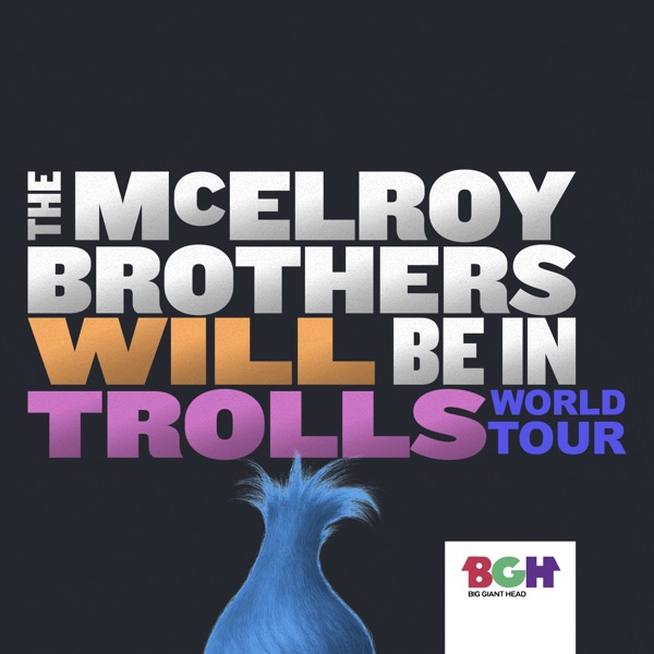 The McElroy Brothers Will Be In Trolls World Tour Podcast