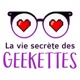 115 ❤️  Sept Geekettes au micro pour ce dernier épisode ! ❤️