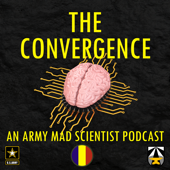 The Convergence - An Army Mad Scientist Podcast - The Army Mad Scientist Initiative