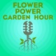 Flower Power Garden Hour