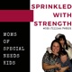 sprinkled with strength | special needs podcast