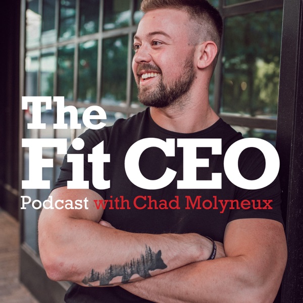 The Fit CEO Podcast with Chad Molyneux Artwork