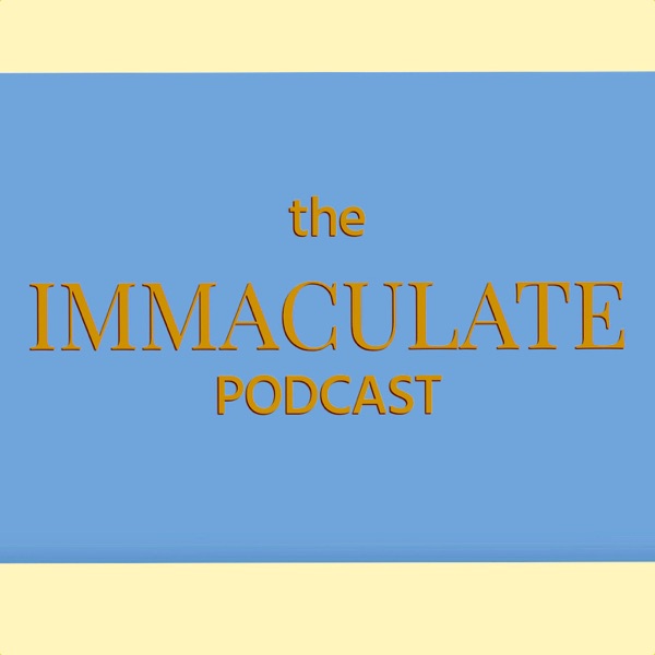 The Immaculate Podcast