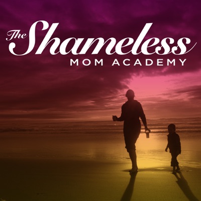 The Shameless Mom Academy The Shameless Mom Academy