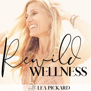 Rewild Wellness with Lea Pickard
