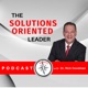 The Solutions Oriented Leader podcast
