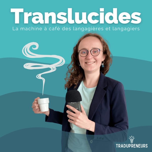 Translucides, le podcast de Tradupreneurs