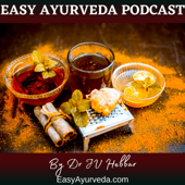 Easy Ayurveda Podcast - Dr JV Hebbar