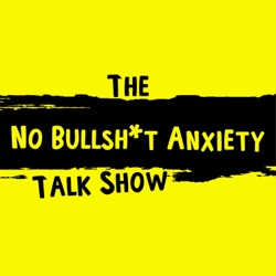 The No BS Anxiety Talk Show