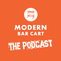 The Modern Bar Cart Podcast podcast