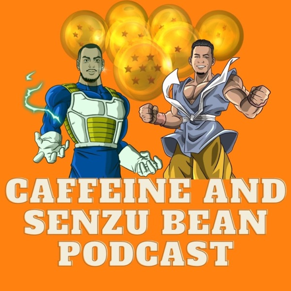 Caffeine and Senzu Bean Podcast Artwork