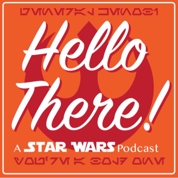 Hello There! A Star Wars Podcast