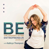 BE the Sought-After Entrepreneur Podcast - Kathryn Thompson