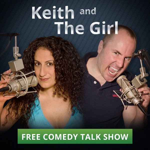 Keith and The Girl comedy talk show Artwork