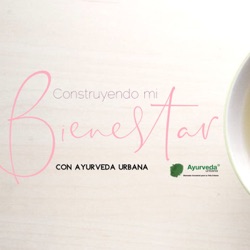 Construyendo Bienestar con Ayurveda